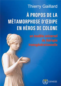 À propos de la métamorphose d'oedipe en héros de colone - aux sources des thérapies transgénérationnelles