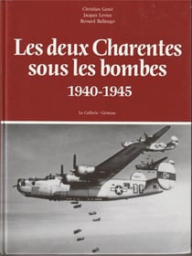 Les deux Charentes sous les bombes : 1940-1945