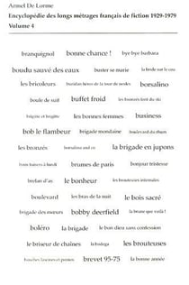 Encyclopédie des longs métrages français de fiction - 1929-1979 Tome 4 : de Bob le flambeur à Bye bye Barbara