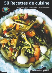50 recettes de cuisine - pour vous aider à modifier votre alimentation