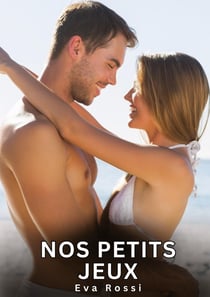 Nos Petits Jeux : Histoires Érotiques Interdites de Sexe Tabou pour Adultes