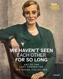 We haven't seen each other for so long: art of the lost generation. the bohme collection