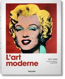L'art moderne 1870-2000. De l'impressionnisme à aujourd'hui