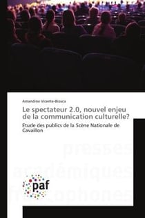 Le spectateur 2.0, nouvel enjeu de la communication culturelle? : Etude des publics de la Scène Nationale de Cavaillon