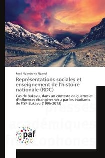 Representations sociales et enseignement de l'histoire nationale (RDC) : Cas de Bukavu, dans un contexte de guerres et d'influences etrangères vecu par lesetudiantsde l'IS