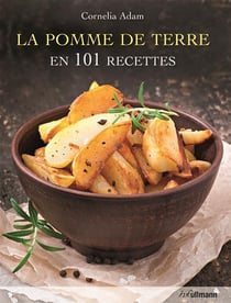 La pomme de terre en 101 recettes