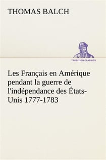Les francais en amerique pendant la guerre de l'independance des etats-unis 1777-1783