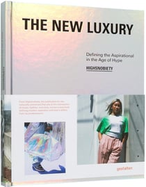 The new luxury - defining the aspirational in the age of hype ...