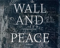 Kai Wiedenhofer : wall and peace