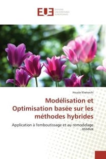 Modélisation et optimisation basée sur les méthodes hybrides - application à l'emboutissage et au remodelage osseux