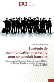 Strategie de communication marketing pour un produit bancaire - cas du produit compte epargne jeune