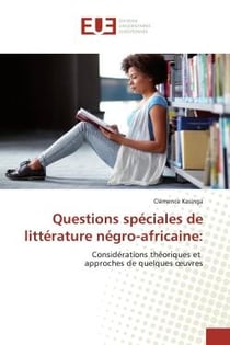 Questions speciales de litterature negro-africaine: : Considérations théoriques et approches de quelques oeuvres