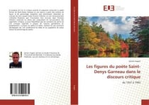 Les figures du poete saint-denys garneau dans le discours critique - de 1937 a 1993