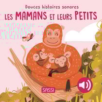 Douces histoires sonores : Les mamans et leurs petits