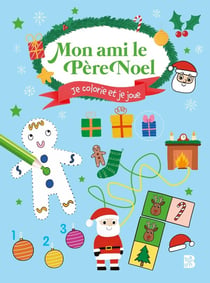 Mon ami le père Noël: Je colorie et je joue