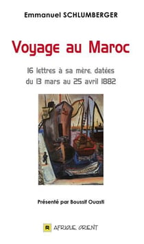 Voyage au Maroc - 16 lettres à sa mère, datées du 13 mars au 25 avril 1882