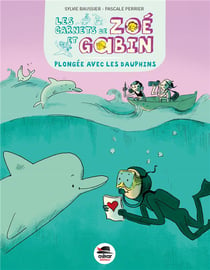 LES CARNETS DE ZOE ET GABIN : plongée avec les dauphins