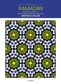 Mon calendrier du Ramadan - 30 illustrations à colorier inspirées des arts de l'Islam
