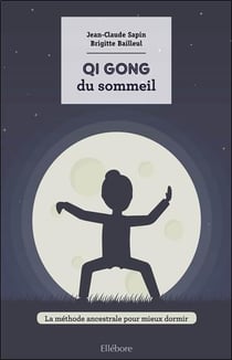 Le qi gong du sommeil - la méthode ancestrale pour mieux dormir