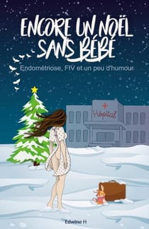 Encore un Noël sans bébé - endométriose, FIV et un peu d'humour
