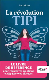 La révolution tipi : régulez vos émotions, dépassez vos blocages