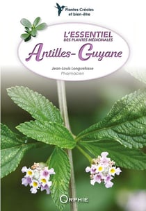 L'essentiel des plantes médicinales Antilles-Guyane