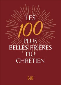 Les 100 plus belles prières du chrétien