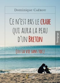 Ce n'est pas le crabe qui aura la peau d'un breton ou la vie sans toi
