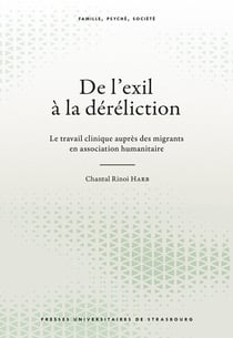 De l'exil à la déréliction : Le travail clinique auprès des migrants en association humanitaire