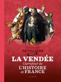 La Vendée : carrefour de l'histoire de France