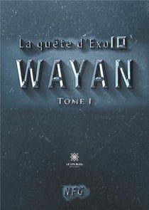 La quête d'exo10 Tome 1 : Wayan