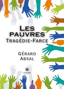 Les pauvres : Tragédie-Farce