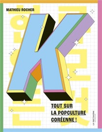 K. : Tout sur la pop culture coréenne !