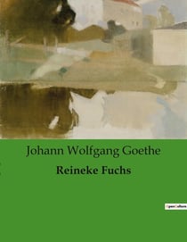 Reineke Fuchs : Ein satirisches Epos über List und Machtspiele im Tierreich