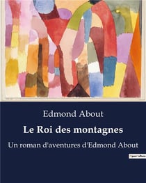 Le Roi des montagnes : Un roman d'aventures d'Edmond About