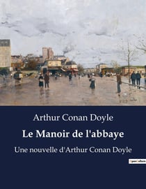 Le Manoir de l'abbaye : Une nouvelle d'Arthur Conan Doyle