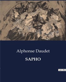 SAPHO : Une exploration des passions et des désillusions dans le Paris artistique du XIXe siècle