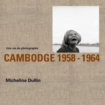 Une vie de photographe - Cambodge 1958-1964