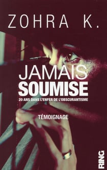 Jamais soumise - 20 ans dans l'enfer de l'obscurantisme