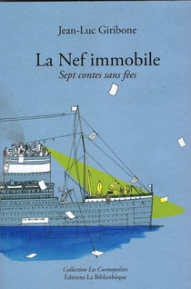 La nef immobile - sept contes sans fées