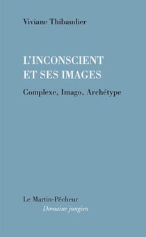 L'inconscient et ses images - complexe, imago, archétype