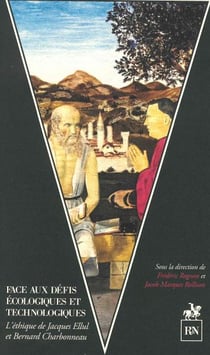 Face aux défis technologiques et écologiques : l'éthique de Bernard Charbonneau et Jacques Ellul