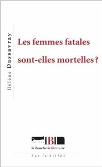 Les femmes fatales sont-elles mortelles?