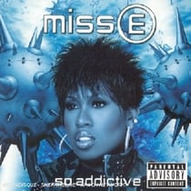 Miss e so .addictive