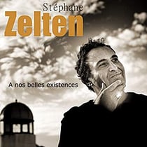 STEPHANE ZELTEN A NOS BELLES EXISTENCES