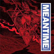 Meantime (redux)