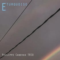 Philippe Canovas Trio E Turquoise