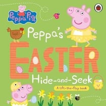 Peppa Pig: Peppa's Easter Hide and Seek : A lift-the-flap book