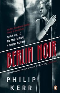 Berlin noir: march violets, the pale criminal, a german requiem