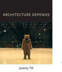 Jeremy Till : architecture depends